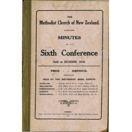 The Methodist Church of New Zealand - Minutes of the Sixth Conference held at Dunedin, February 28th to March 8th, 1918