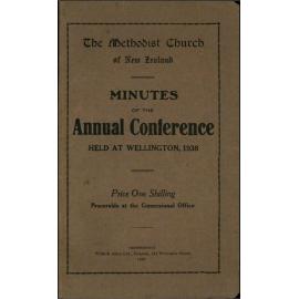 The Methodist Church of New Zealand - Minutes of the Annual Conference - Opened in Wesley Church, Taranaki Street, Wellington on Thursday, 17th February, 1938