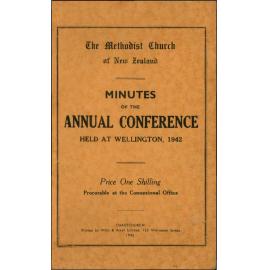 The Methodist Church of New Zealand - Minutes of the Annual Conference - Opened in Wesley Church, Taranaki Street, Wellington on Thursday, 19th February, 1942