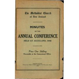 The Methodist Church of New Zealand - Minutes of the Annual Conference - Opened in Pitt Street Church, Auckland on Thursday, 21st February, 1946