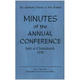 The Methodist Church of New Zealand - Minutes of the Annual Conference held at Christchurch 1970