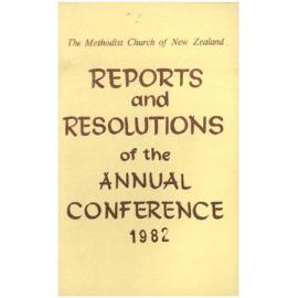 The Methodist Church of New Zealand - Reports and Resolutions of the Annual Conference 1982 - Reports, Minutes and Year Book of the Conference held at Napier 1982