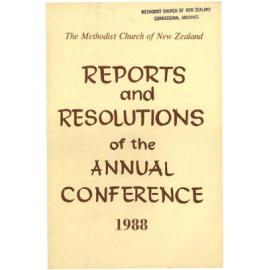 The Methodist Church of New Zealand - Reports and Resolutions of the Annual Conference 1988 - Reports, Minutes and Year Book of the Conference held at Palmerston North, 1988
