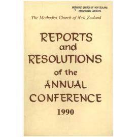 The Methodist Church of New Zealand - Reports and Resolutions of the Annual Conference 1990 - Reports, Minutes, Year Book - Dunedin Conference, 1990
