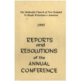 The Methodist Church of New Zealand Te Hāhi Weteriana O Aotearoa - 1995 - Reports and Resolutions of the Annual Conference  - Reports, Minutes, Year Book - Hamilton Conference, 1995
