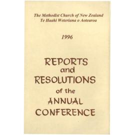The Methodist Church of New Zealand Te Hāhi Weteriana O Aotearoa - 1996 - Reports and Resolutions of the Annual Conference  - Reports, Minutes, Year Book - Auckland Conference, 1996