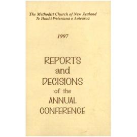 The Methodist Church of New Zealand Te Hāhi Weteriana O Aotearoa - 1997 - Reports and Decisions of the Annual Conference  - Reports, Minutes, Year Book - Wellington Conference, 1997