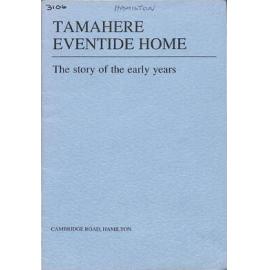 Tamahere Eventide Home - The Story of the Early Years