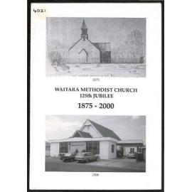 Waitara Methodist Church - 125th Jubilee - 1875-2000