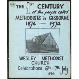 The 1st Century of the people called Methodists in Gisborne - 1874-1974 - Wesley Methodist Church Celebrations 6th-7th July 1974