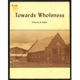 Towards Wholeness - A History of the Manawatu Methodist Social Service Centre 1963-1983
