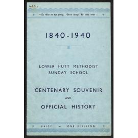 Lower Hutt Methodist Sunday School - 1840-1940 - Centenary Souvenir and Official History