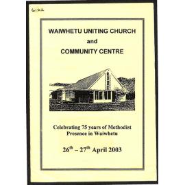 Waiwhetu Uniting Church and Community Centre - Celebrating 75 Years of Methodist Presence in Waiwhetu - 26th-27th April 2003