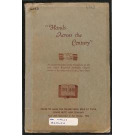 Hands Across the Century - In Commemoration of the Centenary of the First Known Methodist Church Service to be Conducted at Taita, Lower Hutt - 1848-1948