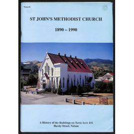St John's Methodist Church 1890-1990 - A History of the Buildings on Town Acre 431 Hardy Street, Nelson
