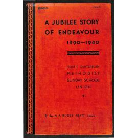A Jubilee Story of Endeavour 1890-1940 - North Canterbury Methodist Sunday School Union