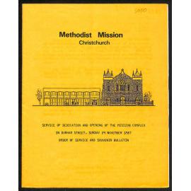 Methodist Mission Christchurch - Service of Dedication and Opening of the Mission Complex in Durham Street, Sunday 29 November 1987 - Order of Service and Souvenir Bulletin