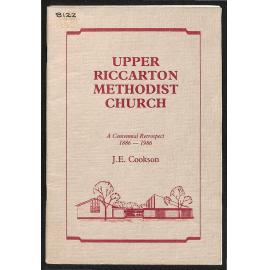 Upper Riccarton Methodist Church - A Centennial Retrospect - 1886-1986