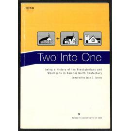 Two Into One - Being a History of the Presbyterians and Wesleyans in Kaiapoi North Canterbury