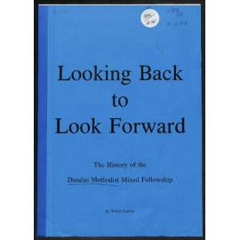 Looking Back to Look Forward - The History of Dundas Methodist Mixed Fellowship