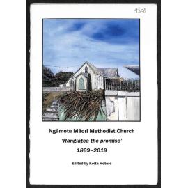 Ngāmotu Māori Methodist Church - 'Rangiātea the Promise' - 1869-2019