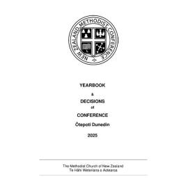New Zealand Methodist Conference - Yearbook & Decisions of Conference, Ōtepoti Dunedin, 2025 - The Methodist Church of New Zealand Te Hāhi Weteriana O Aotearoa - 2026 Yearbook