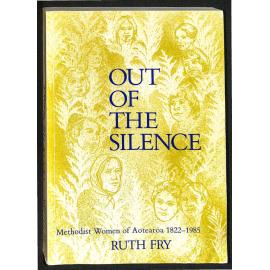 Out of the Silence - Methodist Women of Aotearoa 1822-1985