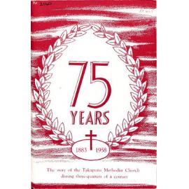 75 Years - 1883-1958 - The Story of the Takapuna Methodist Church During Three-Quarters of a Century