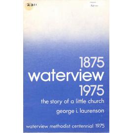 Waterview - The Story of a Little Church - 1875-1975
